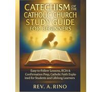 Catechism of the Catholic Church Study Guide for Beginners: Easy-to-Follow Lessons, RCIA & Confirmation Prep, Catholic Faith Explained for Students and Lifelong Learners