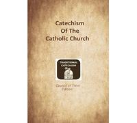 Catechism of the Catholic Church: Trent Edition
