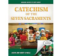 Catechism of the Seven Sacraments: Building Blocks of Faith Series