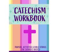 Catechism Workbook: Prayers, Activities and Bible Stories, Catholic Basics