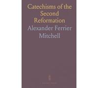 Catechisms of the Second Reformation