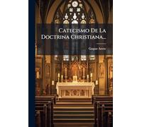 Catecismo De La Doctrina Christiana...