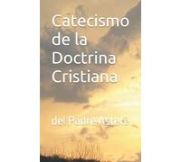 Catecismo de la Doctrina Cristiana: del Padre Astete