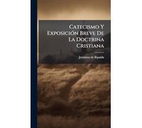 Catecismo Y Exposición Breve De La Doctrina Cristiana