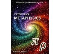 Categorical Metaphysics: From Mathematical Structure to Lived Reality (Panta Rhei (1st Edition))