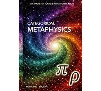Categorical Metaphysics: From Mathematical Structure to Lived Reality (Panta Rhei (1st Edition))