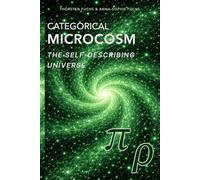 Categorical Microcosm: The Self-Describing Universe: 4 (Panta Rhei Research)