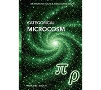 Categorical Microcosm: The Self-Describing Universe (Panta Rhei (1st Edition))