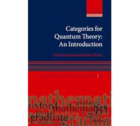 Categories for Quantum Theory: An Introduction (Oxford Graduate Texts in Mathematics)
