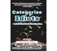 Categorize Idiots: Labels That Steal Your Freedom (The Foolish Common Sense Series)