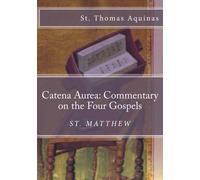 Catena Aurea: Commentary on the Four Gospels: St. Matthew: Volume 1