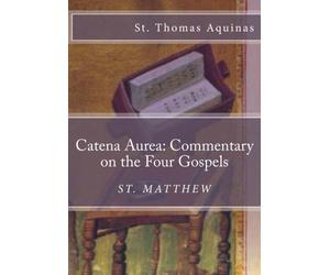 Catena Aurea: Commentary on the Four Gospels: St. Matthew: Volume 1