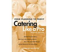 CATERING LIKE A PRO REVISED ED: From Planning to Profit (Revised)