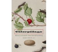 Caterpillage: Reflections on Seventeenth-Century Dutch Still Life Painting