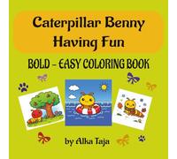 Caterpillar Benny Having Fun: Bold & Easy Cute Centipede Coloring Pages for Relaxation, Fun, and Stress Relief