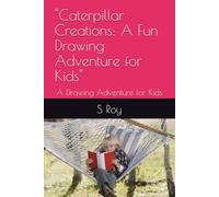 "Caterpillar Creations: A Fun Drawing Adventure for Kids": A Drawing Adventure for Kids