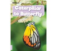 Caterpillar to Butterfly (BookLife Readers) (BookLife Non-Fiction Readers)