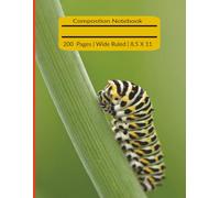 Caterpillar to Butterfly Growth Notebook: For All to Use at Schools/Workplace/Home | Wide Ruled | 200 Pages