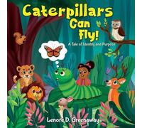 Caterpillars Can Fly!: A Tale of Identity and Purpose