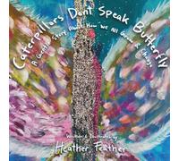 Caterpillars Don't Speak Butterfly: A Gentle Story About How We All Grow and Change
