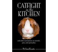 Catfight in the Kitchen: and other ruminations on animals, pets, and spirituality
