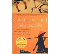 Catfish and Mandala: A Two-Wheeled Voyage Through the Landscape and Memory of Vietnam