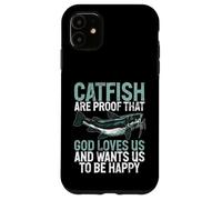 Catfish Are Proof That God Loves Us Catfish Case for iPhone 11