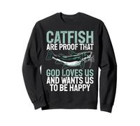 Catfish Are Proof That God Loves Us Catfish Sweatshirt