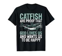 Catfish are Proof That God Loves Us Catfish T-Shirt
