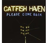 Catfish Haven - Please Come Back