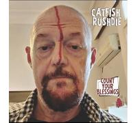 Catfish Rushdie - Count Your Blessings