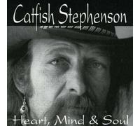 Catfish Stephenson - Heart Mind & Soul