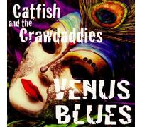 Catfish & The Crawdaddies - Venus Blues