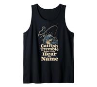 Catfish Tremble When They Hear My Name Funny Gift Tank Top