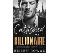 Catfished by a Billionaire: A Second Chance Secret Identity Romance (San Francisco Billionaires)