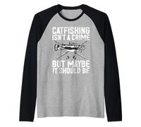 Catfishing Isn't a Crime But Maybe It Should Be Catfish Raglan Baseball Tee