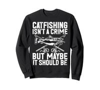 Catfishing Isn't a Crime But Maybe It Should Be Catfish Sweatshirt