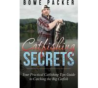 Catfishing Secrets: Your Practical Catfishing Tips Guide To Catching The Big Catfish