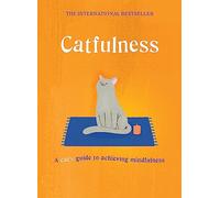 Catfulness: A cat's guide to achieving mindfulness