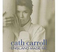 Cath Carrol - England Made Me