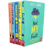 Cath Howe 5 Books Collection Set (How to Be Me, Ella on the Outside, Not My Fault, The Insiders & My Life On Fire)