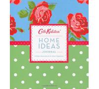 Cath Kidston Home Ideas Journal: A Style Sourcebook and Ideas Organiser