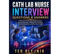 Cath Lab Nurse Interview Questions & Answers: A Practical Interview Preparation Guide with Model Answers, Clinical Scenarios, Cardiac Catheterization ... (Nursing Interview & Clinical Mastery Series)