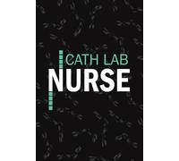 Cath Lab Nurse: Lined Journal Notebooks For Cardiac Catheterization Nurse NP, RN Nursing Student Blank Diary Gift