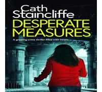 Cath Staincliffe DESPERATE MEASURES a gripping crime thriller filled with twists Cath Staincliffe Multicolor