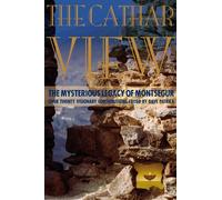 Cathar View: The Mysterious Legacy of Montségur: The Mysterious Legacy of Montsegur