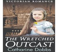 Catharine Dobbs The Wretched Outcast Paperback Book Catharine Dobbs Multicolor