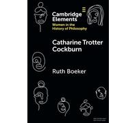 Catharine Trotter Cockburn (Elements on Women in the History of Philosophy)