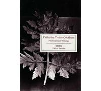 Catharine Trotter Cockburn: Philosophical Writings (1702-1747) (Broadview Editions)