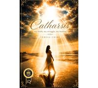CATHARSIS: My Truth, My Struggle, My Healing